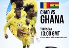 2026 FIFA WORLD CUP QUALIFIERS PREVIEW: CHAD VS GHANA 