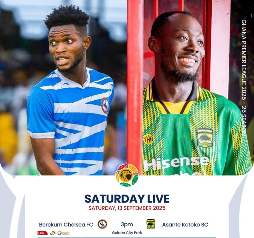 2025-26 GHANA PREMIER LEAGUE PREVIEW: BEREKUM CHELSEA FC VS KUMASI ASANTE KOTOKO