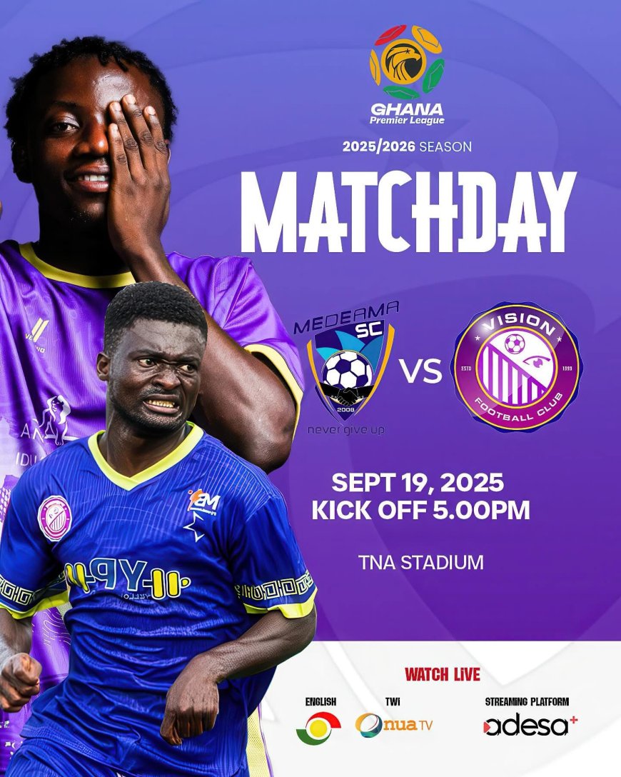 2025-26 GHANA PREMIER LEAGUE PREVIEW: MEDEAMA SC TAKES ON VISION FC AT HOME IN GPL MATCH WEEK 2