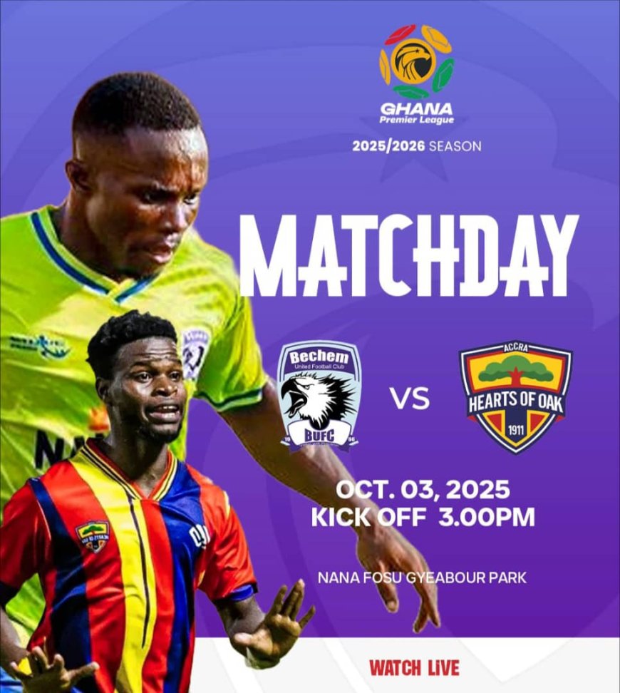 2025-26 GHANA PREMIER LEAGUE PREVIEW: BECHEM UNITED VS ACCRA HEARTS OF OAK