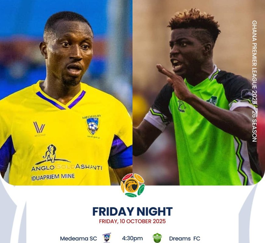 2025-26 GHANA PREMIER LEAGUE PREVIEW: MEDEAMA SC VS DREAMS FC, A CLASH OF TITANS AT TNA STADIUM
