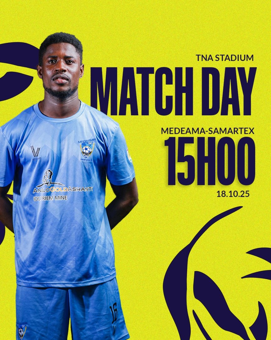 2025-26 GHANA PREMIER LEAGUE PREVIEW: MEDEAMA SC AND FC SAMARTEX 1996 CLASH IN THRILLING WESTERN REGION DERBY