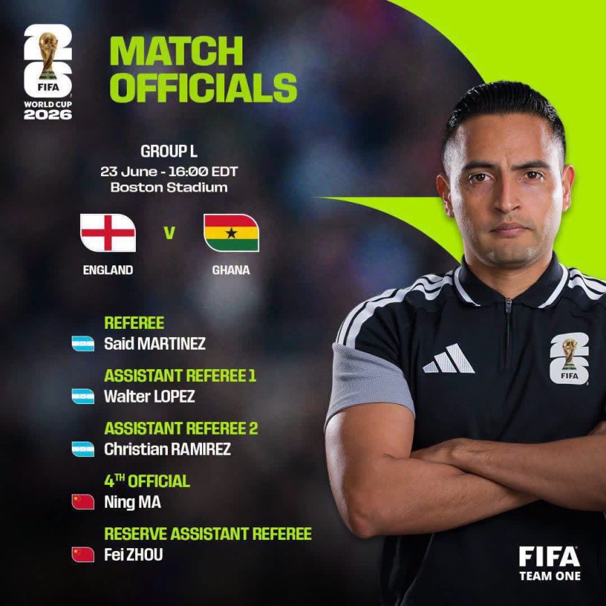 34-YEAR-OLD HECTOR SAID MARTINEZ SORTO TO OFFICIATE ENGLAND VS GHANA IN THE 2026 WORLD CUP 