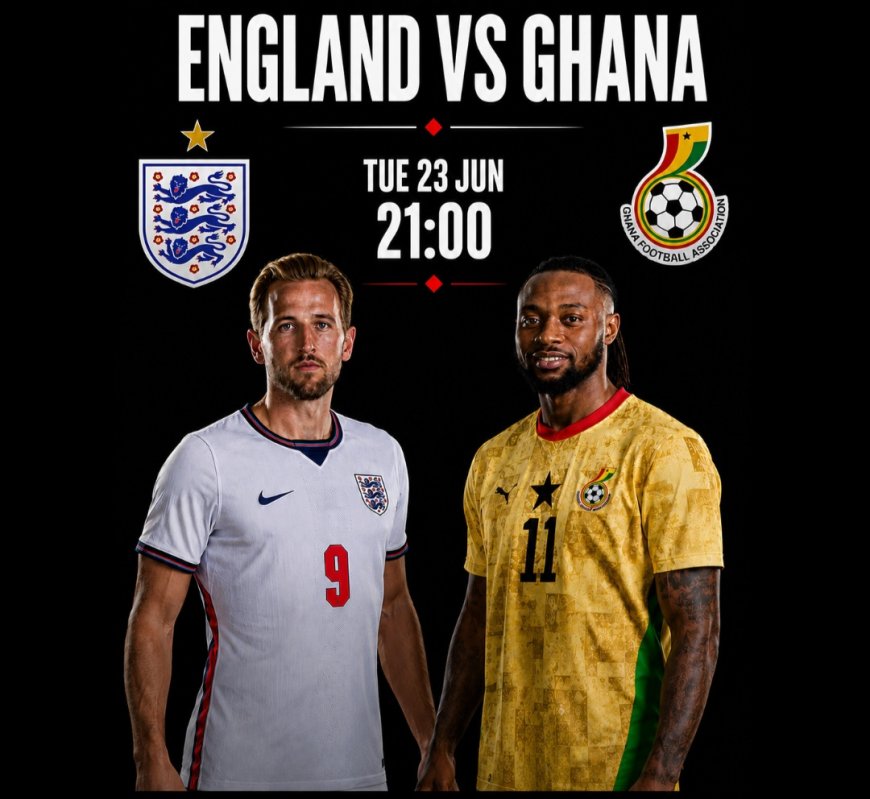 2026 FIFA WORLD CUP PREVIEW: ENGLAND VS GHANA; BLACK STARS EYE TO BE THE FIRST AFRICAN NATION TO BEAT THE THREE LIONS AT WORLD CUP