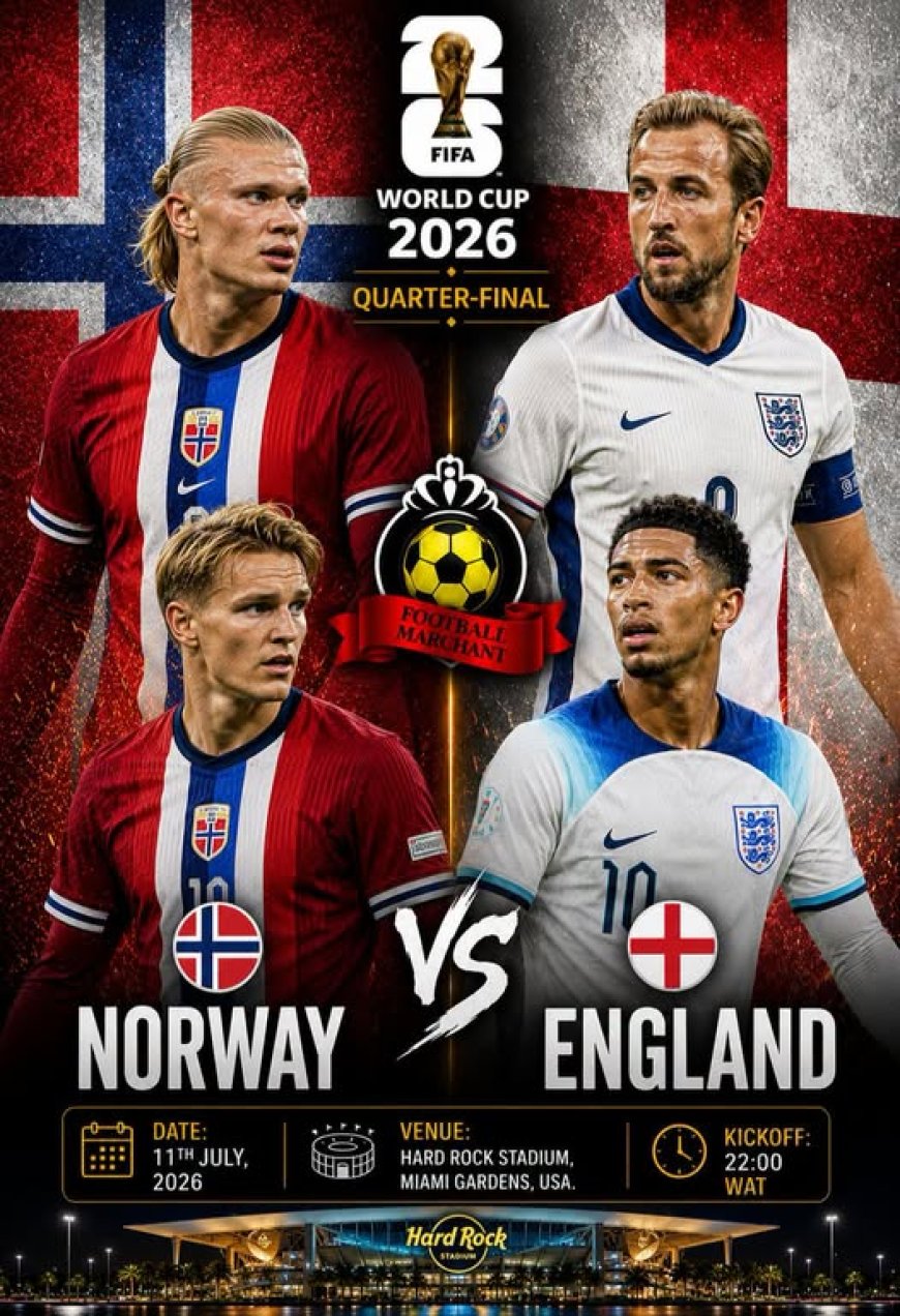 2026 FIFA WORLD CUP  PREVIEW: NORWAY WILL BATTLE IT OUT WITH ENGLAND ON SATURDAY FOR ONE OF THE SEMI-FINAL SPOTS 