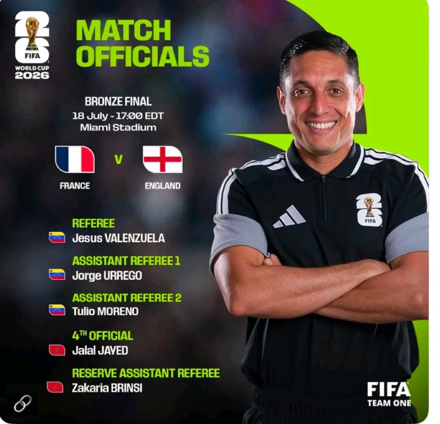 42-YEAR OLD JESUS NOEL VALENZUELA SAEZ TO OFFICIATE THE 2026 FIFA WORLD CUP BRONZE FINAL BETWEEN FRANCE AND ENGLAND
