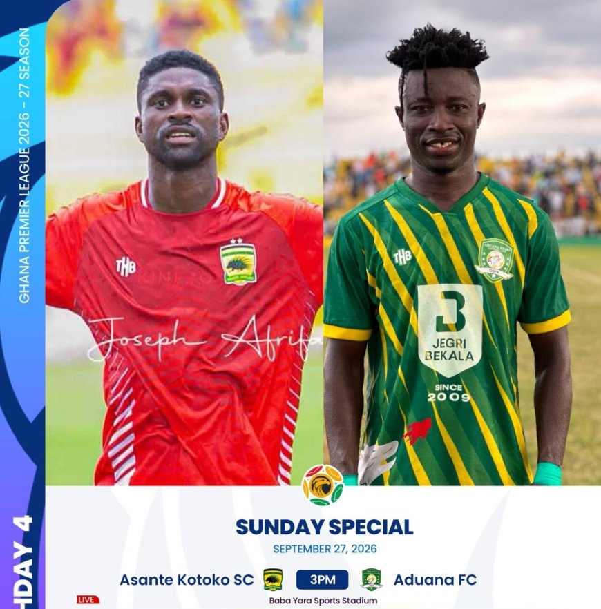 2026-27 GHANA PREMIER LEAGUE  PREVIEW: KUMASI ASANTE KOTOKO VS DORMAA ADUANA FC